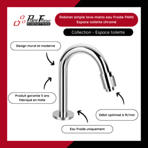 Robinet simple lave-mains type bar eau froide PAINI Espace toilette chromé