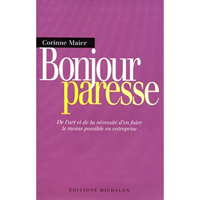 Maier, Corinne | Bonjour paresse : De l'art et la nécessité d'en faire le moins possible en entreprise | Livre d'occasion