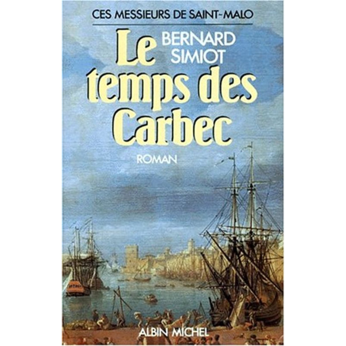 Simiot, Bernard | Le Temps des Carbec: Ces messieurs de Saint-Malo - tome 2 | Livre d'occasion