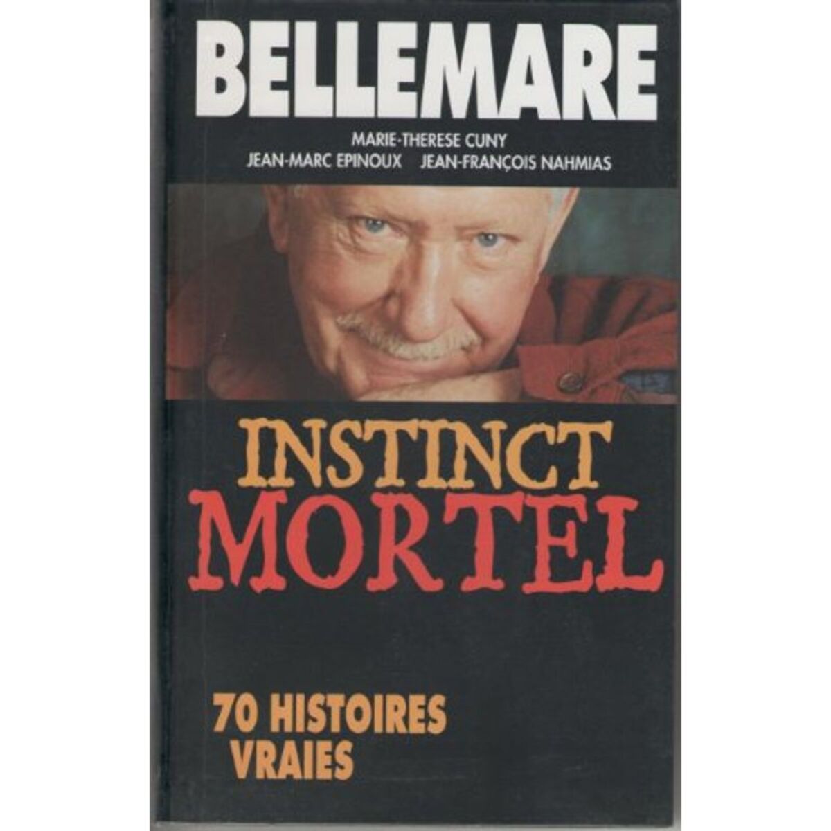 Bellemare, Pierre | Instinct mortel: 70 Histoires vraies | Livre d'occasion