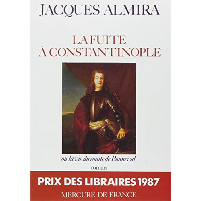 Almira,Jacques | La fuite à Constantinople ou La vie du comte de Bonneval | Livre d'occasion