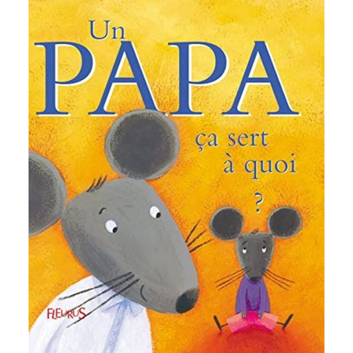 Belier, Sophie | Un papa : Ça sert à quoi ? | Livre d'occasion