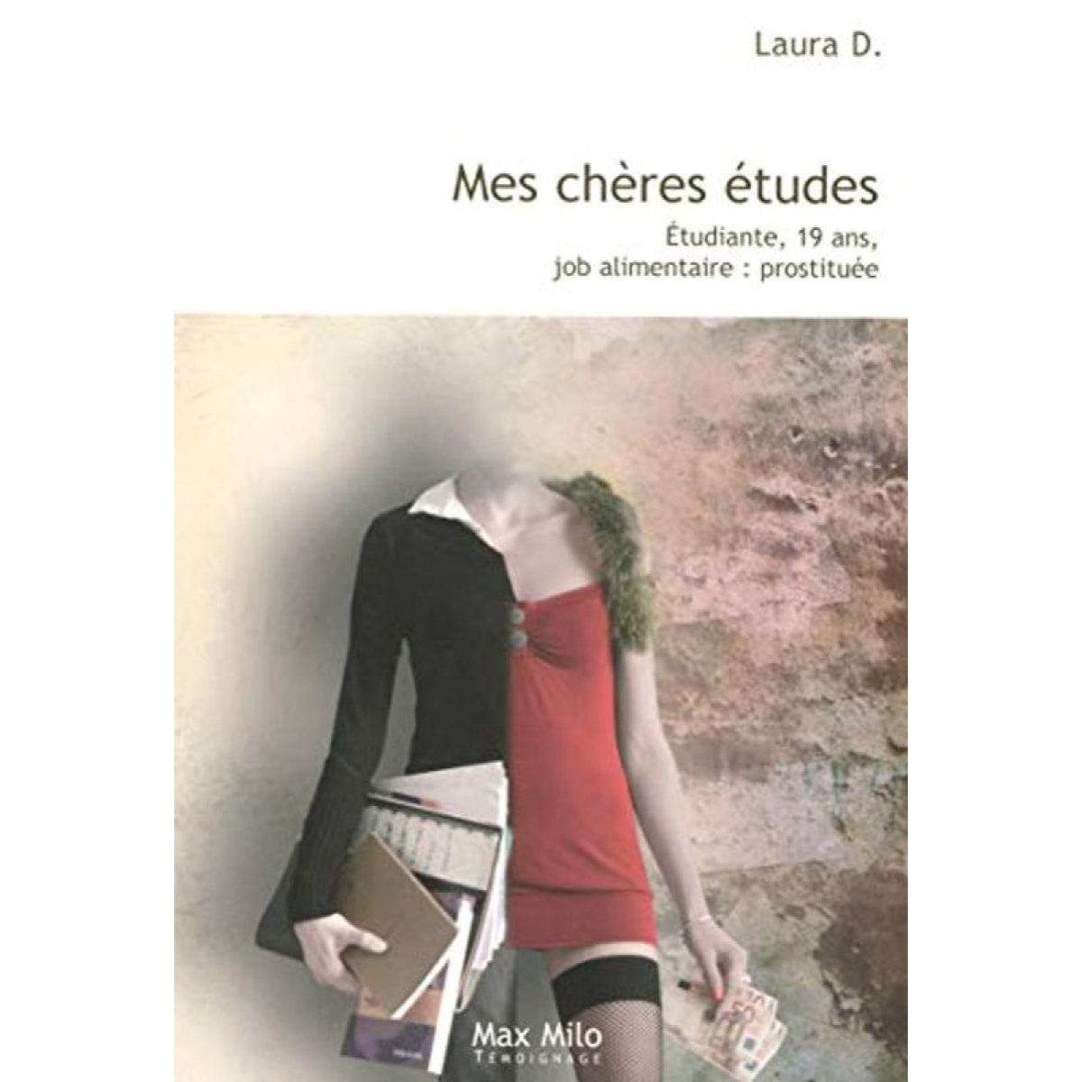 D, Laura | Mes chères études: Etudiante, 19 ans, job alimentaire : prostituée | Livre d'occasion