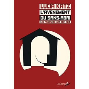 Katz, Lucia | L'avènement du sans-abri: Histoire des asiles de nuit 1871-1914 | Livre d'occasion