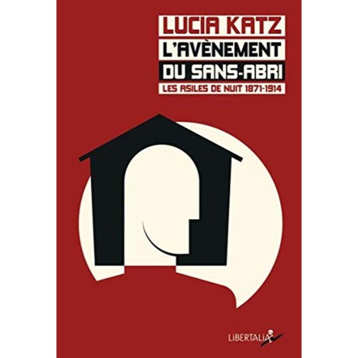 Katz, Lucia | L'avènement du sans-abri: Histoire des asiles de nuit 1871-1914 | Livre d'occasion