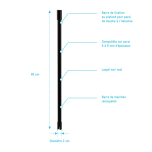 Barre de fixation plafond pour douche a l'italienne laque NOIR MAT - 60cm RECOUPABLE