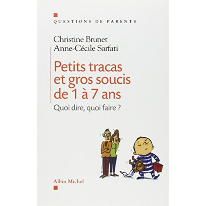 Brunet, Christine | Petits tracas et gros soucis de 1 à 7 ans : Quoi dire, quoi faire ? | Livre d'occasion