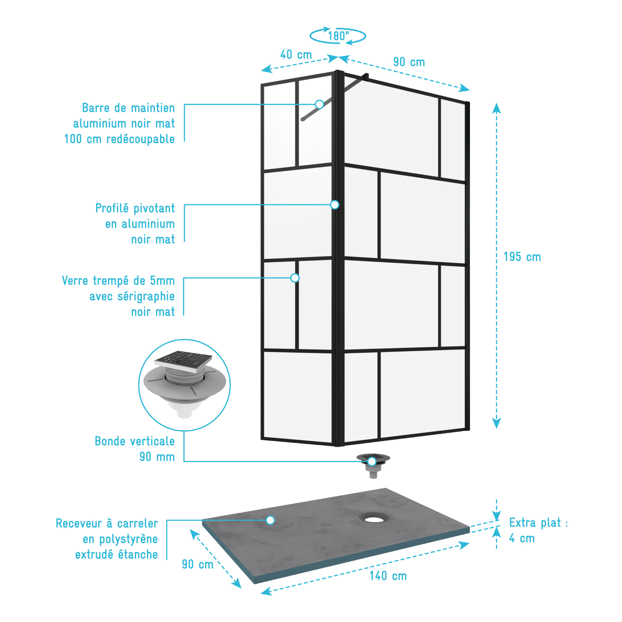 Pack Paroi de douche 90+40x195cm + Receveur a carreler 140x90cm + Bonde verticale - BLOCKS 90