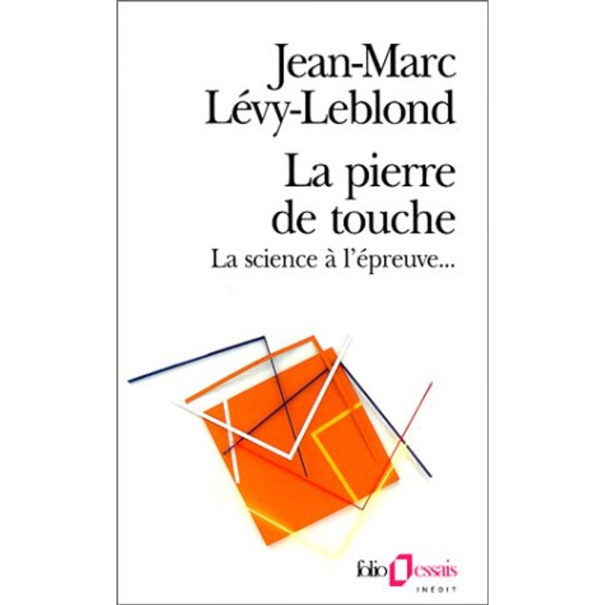 Lévy-Leblond, Jean-Marc | La pierre de touche. La science à l'épreuve... | Livre d'occasion