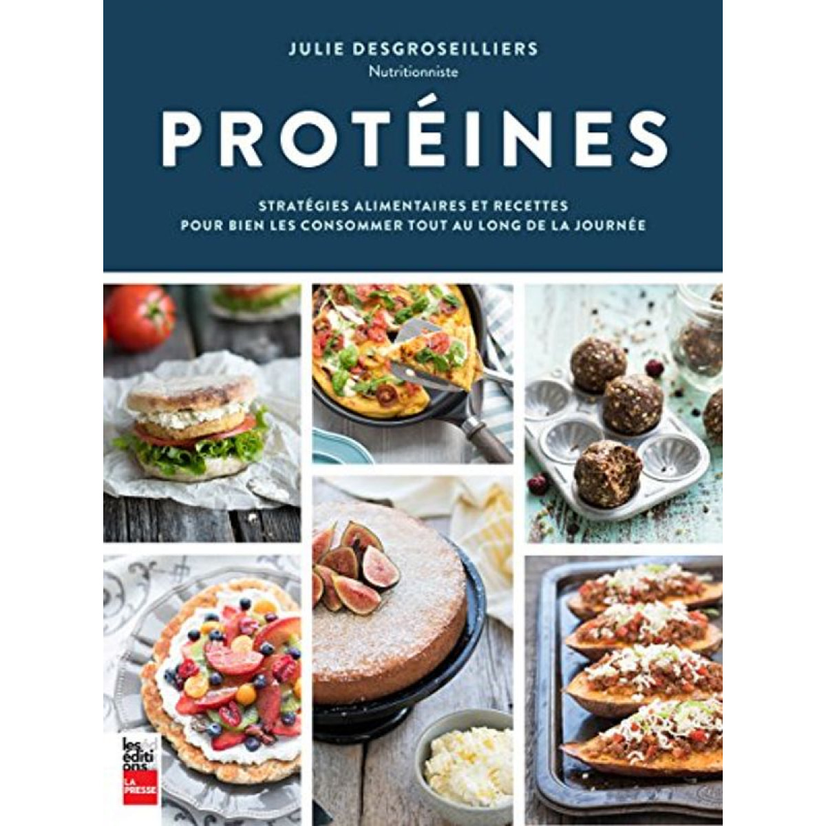 DesGroseilliers, Julie | Proteines: Strategies Alimentaires et Recettes pour Bien les Con- | Livre d'occasion