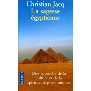 Jacq, Christian | La sagesse Egyptienne : Une approche de la culture et de la spiritualité pharaoniques | Livre d'occasion