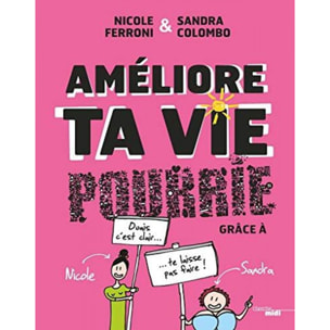 Colombo, Sandra | Améliore ta vie pourrie: grâce à Sandra et Nicole | Livre d'occasion