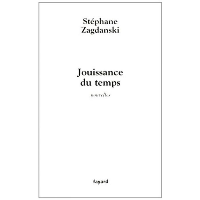 Zagdanski, Stéphane | Jouissance du temps: nouvelles | Livre d'occasion
