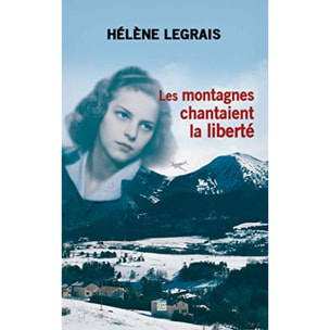 Legrais, Hélène | Les montagnes chantaient la liberté | Livre d'occasion