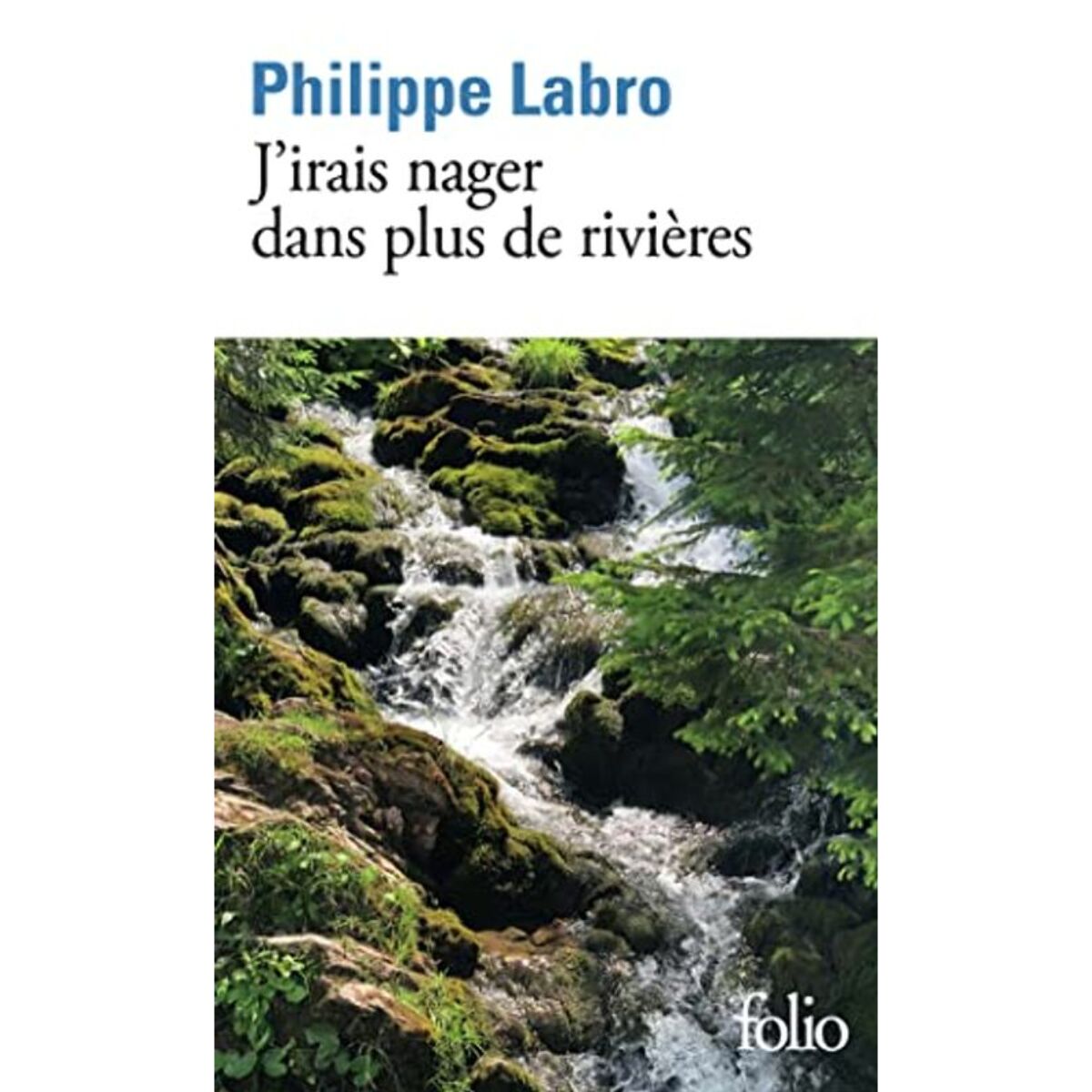 Labro, Philippe | J'irais nager dans plus de rivières | Livre d'occasion