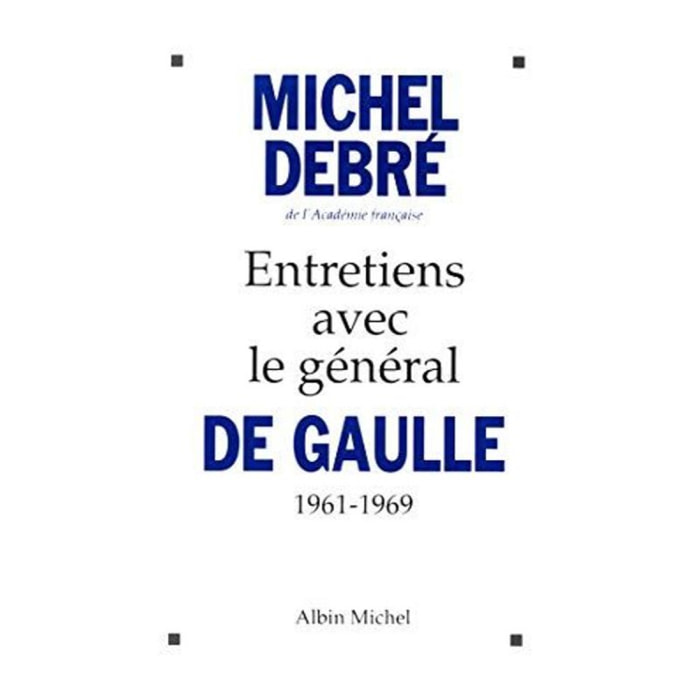 Debré, Michel | Entretiens avec le général de Gaulle, 1961-1969 | Livre d'occasion