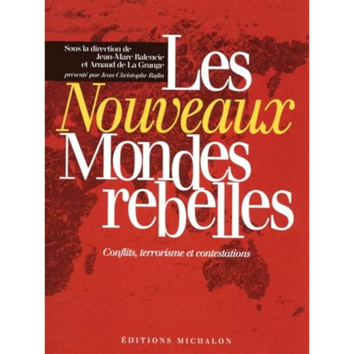 Balencie, Jean-Marc | Les nouveaux mondes rebelles : Conflits, contestations, terrorismes | Livre d'occasion