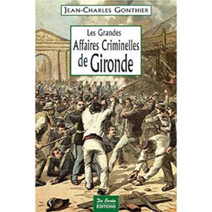 GONTHIER, JC | GIRONDE GRANDES AFFAIRES CRIMINELLES | Livre d'occasion