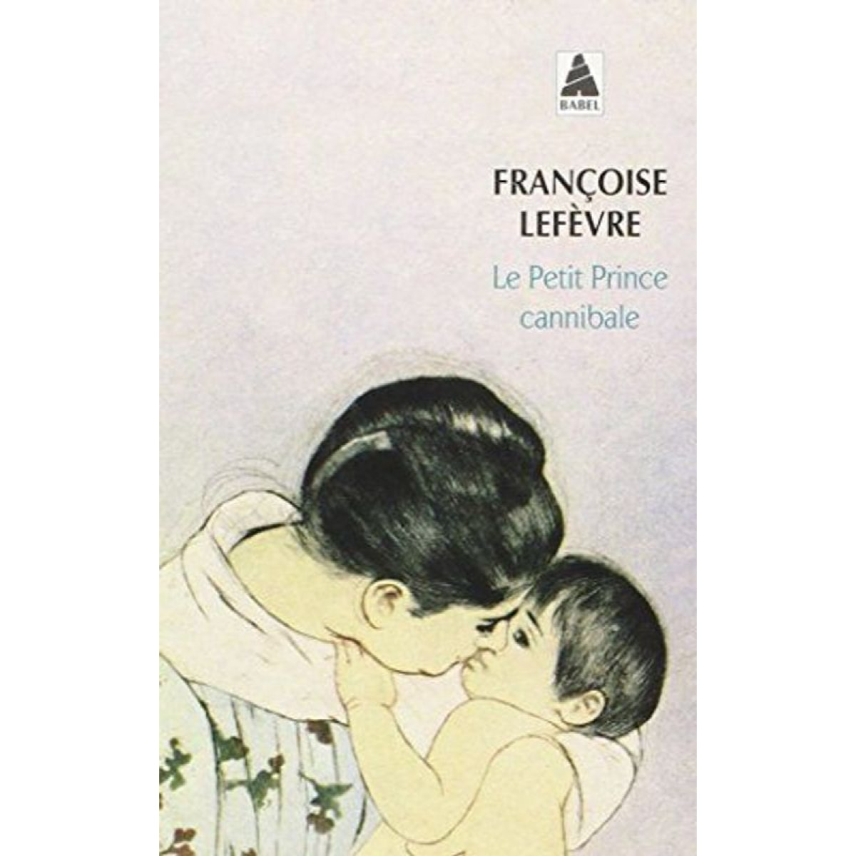 Lefèvre, Françoise | Le petit prince cannibale - Prix Goncourt des Lycéens 1990 | Livre d'occasion