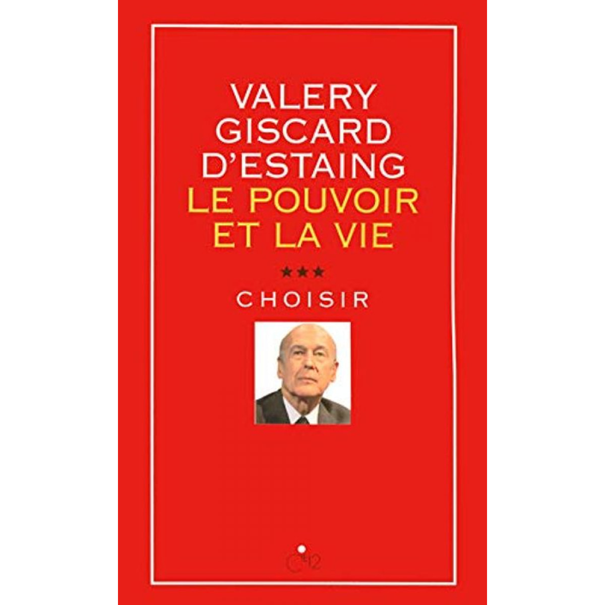 Giscard d'Estaing, Valéry | Le pouvoir et la vie - tome 3 Choisir (3) | Livre d'occasion