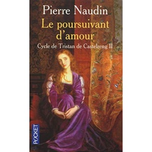 Naudin, Pierre | Tristan de Castelreng, tome 2 : Le Poursuivant d'amour | Livre d'occasion