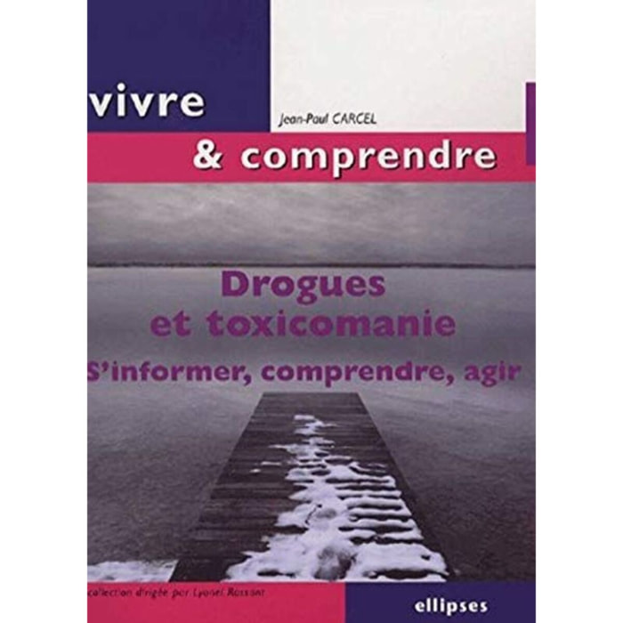 Carcel, Jean-Paul | Drogues et toxicomanie: S'informer, comprendre, agir | Livre d'occasion