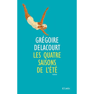 Delacourt, Grégoire | Les quatre saisons de l'été | Livre d'occasion