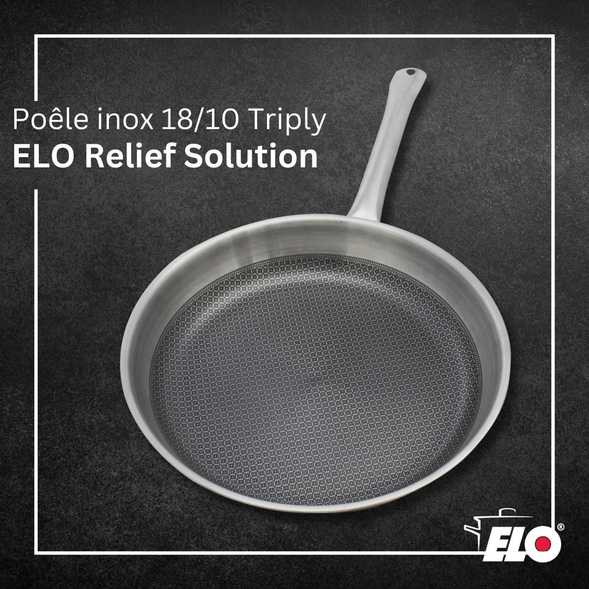 Poêle en acier inoxydable 18/10 28 cm Elo Relief Solution