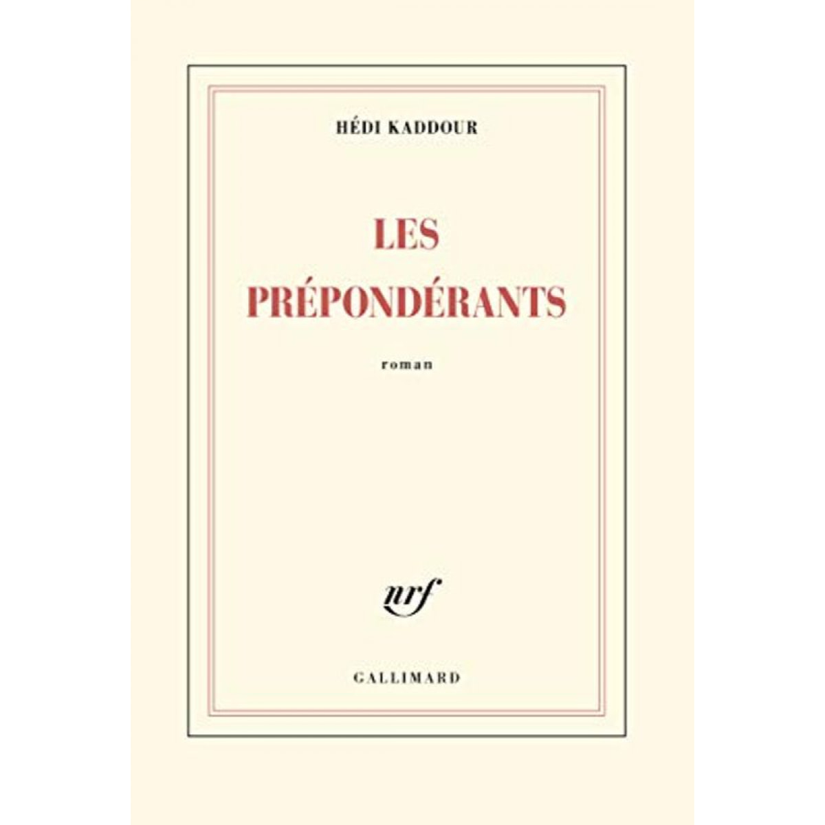 Hédi Kaddour | Les Prépondérants - Grand prix du Roman de l'Académie française 2015 | Livre d'occasion